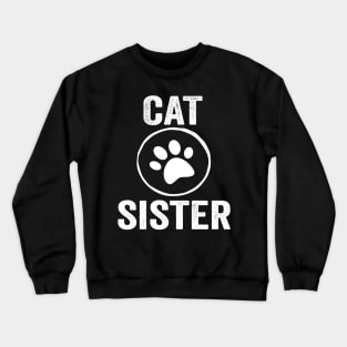 Cat Sister Funny Design Quote Crewneck Sweatshirt